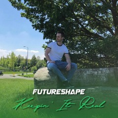 FutureShape - Keepin It Real