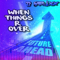 When Things R Over