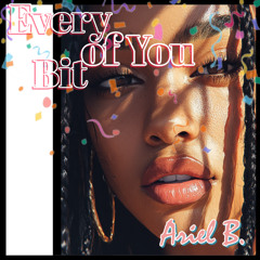 “Every-Bit-of-You”