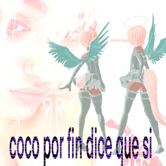 coco por fin dice que si