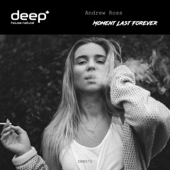 Andrew Ross - Moment Last Forever (Original Mix) dhn075
