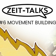 Zeit-Talks: Movement Building