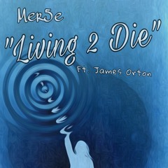 living2 Die ft. James Orton