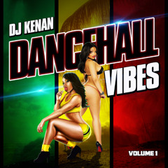 Dj Kenan - Dancehall Vibes Vol.1, Skillibeng, Masicka, Shenseea, Vybz Kartel, Malie Donn, Ayetian, Teejay, Squash