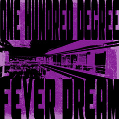 100 Degree Fever Dream