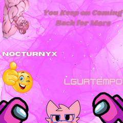 You Keep On Coming Back For More