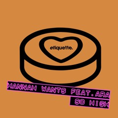 Hannah Wants Feat. Ara - So High