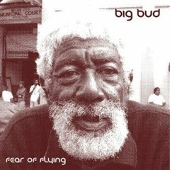 Big Bud - Fear of Flying (2005)