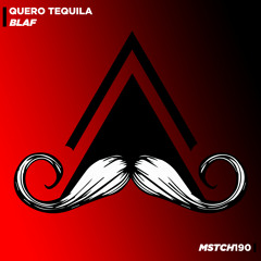Blaf - Quero Tequila (Original Mix) [MUSTACHE CREW RECORDS]