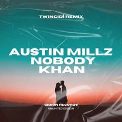 AUSTIN MILLZ - NOBODY KHAN (TWINCIDI REMIX)