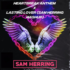 Heartbreak Anthem x Lasting Lover (Sam Herring Mashup)