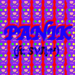 Panik (ft. SVӅ⍏ʳ)