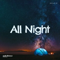 All Night - Declan DP | Free Background Music | Audio Library Release