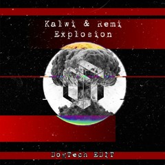 Kalwi & Remi - Explosion ( DogTech EDIT )