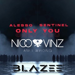 Alesso X Nico & Vinz - Only You X Am I Wrong (Blazee Progressive Bootleg)