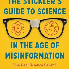 FREE READ (✔️PDF❤️) The Stickler's Guide to Science in the Age of Misinformation