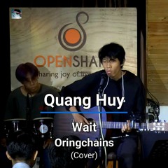 Wait (Oringchains) - Quang Huy (acoustic cover) Live in OpenShare Café Saigon Vietnam