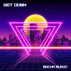 Mocha Music - GET DOWN [Free Download]