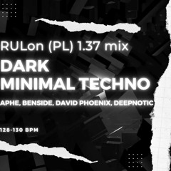 📌 DARK minimal Techno 2023 mixed by RULon (PL) 1.37 | 128-130 bpm