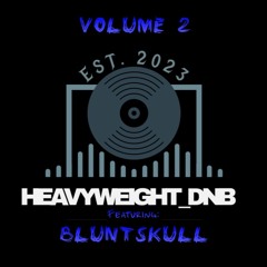 Heavyweight_DNB Mix Vol. 2 ft. BLUNTSKULL