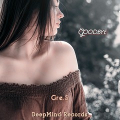 Gre.S - Goodbye (Original Mix)