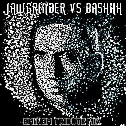 Jawgrinder VS Bashhh - Eminem Tribute Mix