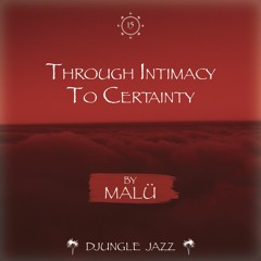 DJ #015 ~ Through Intimacy to Certainty ➳ by Malü