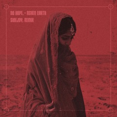 NO HOPE. - Ashen Earth (sidejoy Remix)