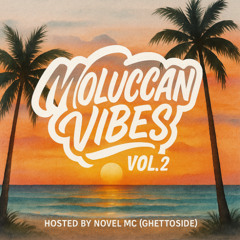 MOLUCCAN VIBES VOL.2 - Hosted by NOVEL MC (Ghetto Side)