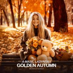 A-Mase, Ladynsax - Golden Autumn (New Radio Mix)