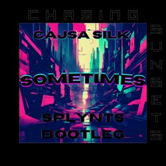 Cajsa Silk - Sometimes (Splynts Bootleg)