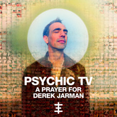 PSYCHIC TV Prayer For Derek (excerpt)