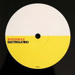 Rhoowax - ElectroLatino (Re-Edit) RW006