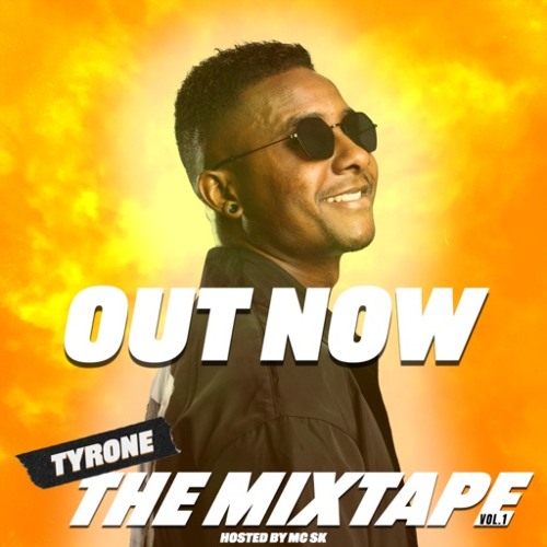 Tyrone - The Mixtape Vol.1 Hosted By Mc Sk