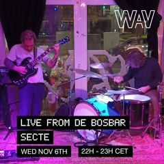Live From De Bosbar | SECTE for WAV | 06-11-24