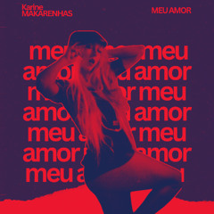 MEU AMOR ( karine MAKARENHAS RADIO EDIT MIX ) Writteng test by KarineMAKARENHAS