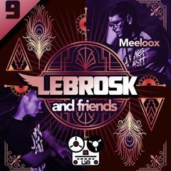 Lebrosk & Friends Podcast #9 (Guestmix by Meeloox) - Life Support Machine
