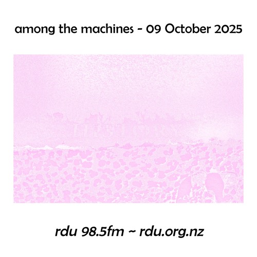 Among The Machines - 09 October 2025