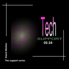 DanniMarkez "The Support Series": Tech Support 05-24
