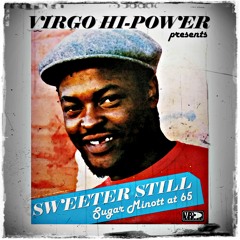 Virgo Hi-Power Presents: Sweeter Still - Sugar Minott at 65