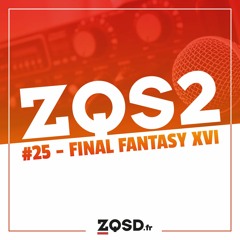 ZQSDeux #25 - Final Fantasy XVI