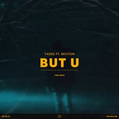 T4zko - But U (feat. Beiston)
