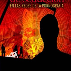 [Get] PDF 📚 Telarañas de seducción: En las redes de la pornografía (Pasaje a la vida