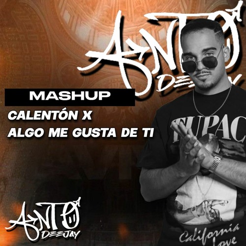 Stream CALENTÓN X ALGO ME GUSTA DE TI - MORA , WISIN & YANDEL ( Anto Deejay  Mashup ) FREE by Anto Deejay | Listen online for free on SoundCloud