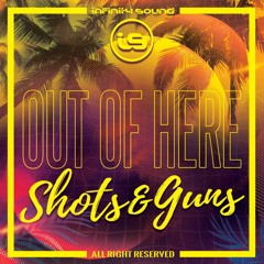 OUT OF HERE (Shots & Guns)