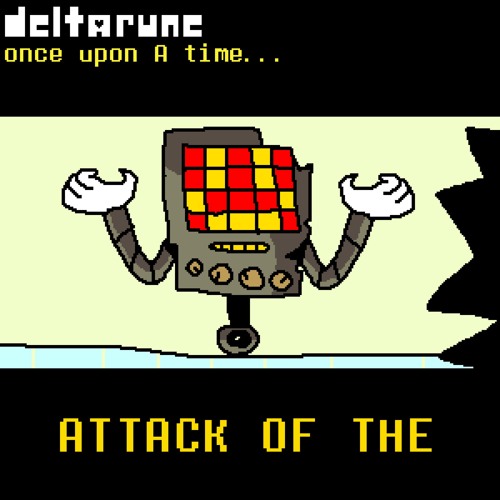 [Deltarune: Once Upon A Time...] - ATTACK OF THE