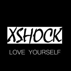 Xshock - Love Yourself