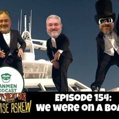 Episode 154: We Were On A Boat