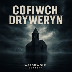 COFIWCH DRYWERYN