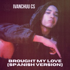 BROUGHT MY LOVE (Spanish Version)